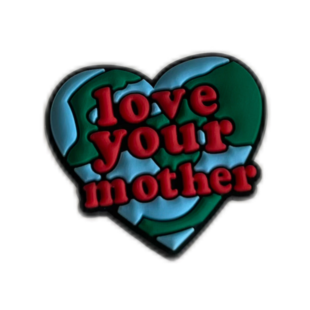 Love your mother (Earth)